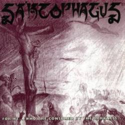 Sarcophagus (USA) : For We... Who Are Consumed By The Darkness